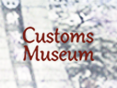 Customs Museum